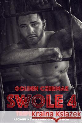 Swole: Triple Drop Sets Golden Czermak 9781548431242 Createspace Independent Publishing Platform - książka