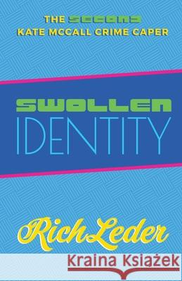 Swollen Identity: The Second Kate McCall Crime Caper Rich Leder 9780999260418 Laugh Riot Press - książka