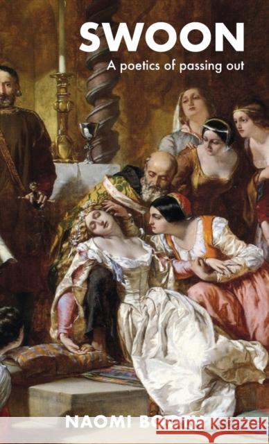 Swoon: A Poetics of Passing Out Booth, Naomi 9781526101181 Manchester University Press - książka