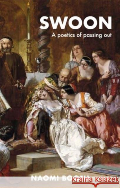 Swoon: A Poetics of Passing Out Naomi Booth 9781526171603 Manchester University Press - książka