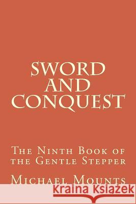 Sword and Conquest Michael Mounts 9781523738922 Createspace Independent Publishing Platform - książka