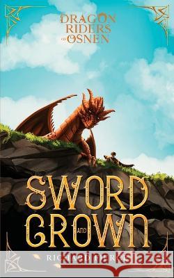 Sword and Crown: Dragon Riders of Osnen Book 12 Richard Fierce 9781958354094 Richard Fierce - książka