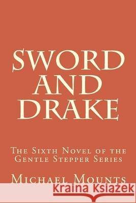 Sword and Drake MR Michael W. Mounts 9781499136883 Createspace - książka