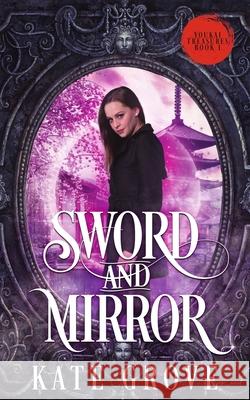Sword and Mirror: A Sengoku Time Travel Fantasy Romance Grove, Kate 9786150062266 Kate Grove - książka