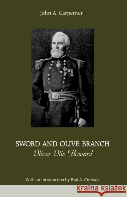 Sword and Olive Branch: Oliver Otis Howard Carpenter, John 9780823219872 Fordham University Press - książka