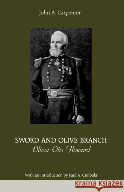 Sword and Olive Branch: Oliver Otis Howard Carpenter, John 9780823219889 Fordham University Press - książka