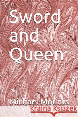 Sword and Queen Michael Mounts 9781499238433 Createspace - książka