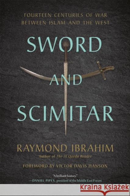 Sword and Scimitar: Fourteen Centuries of War between Islam and the West Victor D Hanson 9780306921421 Hachette Books - książka