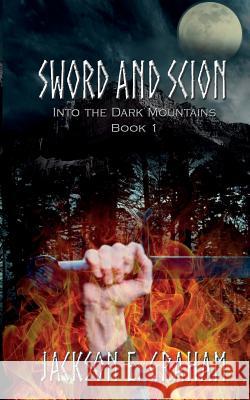 Sword and Scion 01: Into the Dark Mountains Jackson E. Graham 9780999605998 Young Oak Publishing LLC - książka