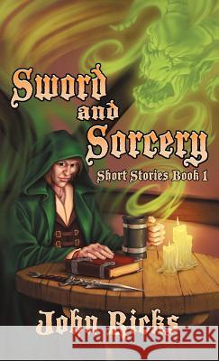 Sword and Sorcery: Short Stories Book 1 John Ricks 9781475939705 iUniverse - książka