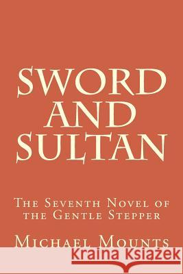 Sword and Sultan Michael W. Mounts 9781500358495 Createspace - książka