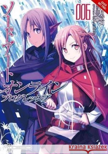 Sword Art Online Progressive, Vol. 6 (Manga) Reki Kawahara Kiseki Himura 9780316480123 Yen Press - książka