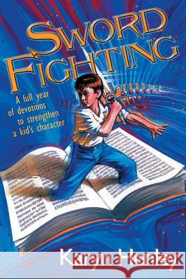 Sword Fighting Karyn Henley   9781933803357 Child Sensitive Communication, LLC - książka