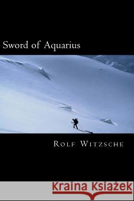 Sword of Aquarius Rolf a. F. Witzsche 9781523698783 Createspace Independent Publishing Platform - książka