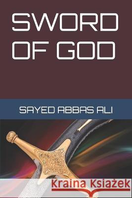 Sword of God Sayed Abbas Ali, Sayed Abbas Ali 9798839840089 Independently Published - książka
