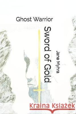 Sword of Gold: Ghost Warrior Jane L. Myhra 9781654302375 Independently Published - książka