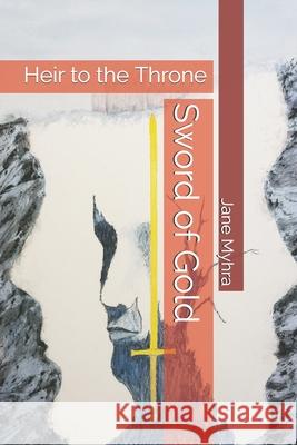 Sword of Gold: Heir to the Throne Terri Ellen Myhra Jane L. Myhra 9781730884641 Independently Published - książka