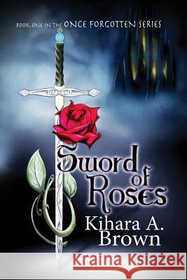 Sword of Roses Kihara Brown 9781387230174 Lulu.com - książka