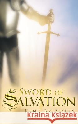 Sword of Salvation Kent Brindley 9781449778101 WestBow Press - książka