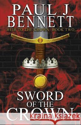 Sword of the Crown Paul J. Bennett 9781775105978 Paul Bennett - książka