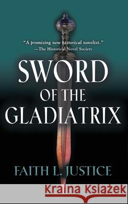 Sword of the Gladiatrix Faith L. Justice 9780917053214 Raggedy Moon Books - książka