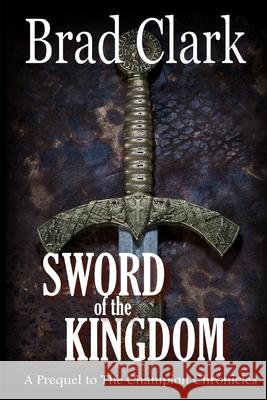 Sword of the Kingdom Brad Clark 9781533425652 Createspace Independent Publishing Platform - książka