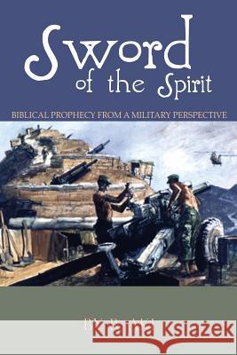 Sword of the Spirit - Biblical Prophecy from a Military Perspective R Aki 9781498448260 Xulon Press - książka