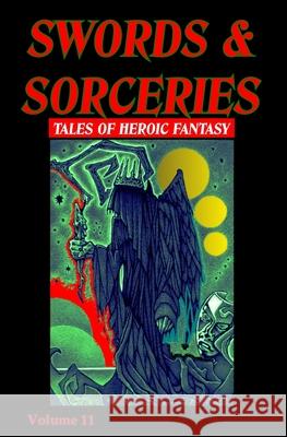 Swords & Sorceries: Tales of Heroic Fantasy Volume 11 Harry Elliott David a. Sutton Susan Murrie MacDonald 9781739367497 Parallel Universe Publications - książka