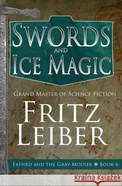 Swords and Ice Magic Fritz Leiber 9781504068932 Open Road Media Science & Fantasy - książka