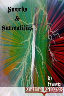 Swords and Surrealities Francis Tokarski 9781105632389 Lulu.com - książka