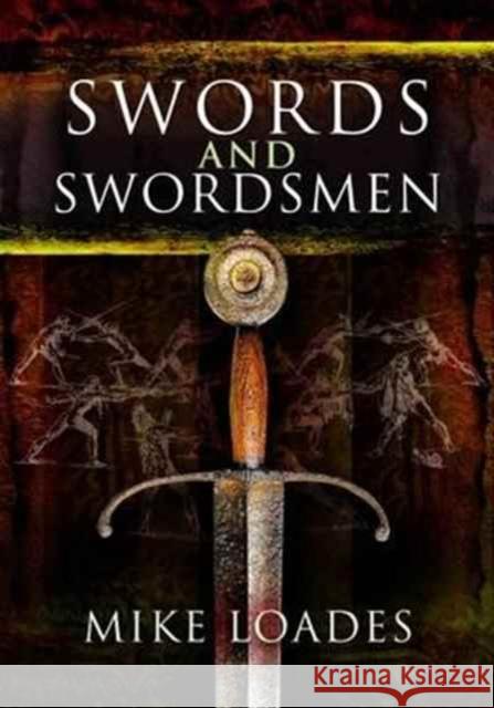 Swords and Swordsmen Mike Loades 9781526706461 Pen & Sword Books Ltd - książka