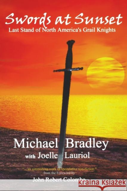 Swords at Sunset: Last Stand of North America's Grail Knights Michael Bradley, Joelle Lauriol 9780973647747 Manor House Publishing Inc - książka