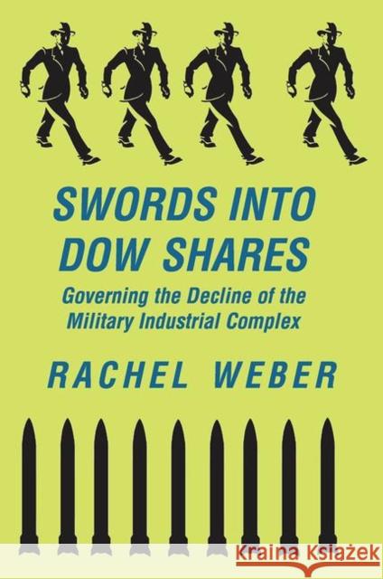 Swords Into Dow Shares: Governing the Decline of the Military-Industrial Complex Weber, Rachel 9780367098841 Taylor and Francis - książka