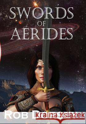 Swords of Aerides Rob Dorsey Robin P. Dorsey 9780986313646 Copper Creek Press, LLC - książka