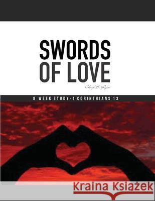Swords of Love: 8 Week Study Guide - 1 Corinthians 13 Cheryl B Ryan 9798561937781 Independently Published - książka
