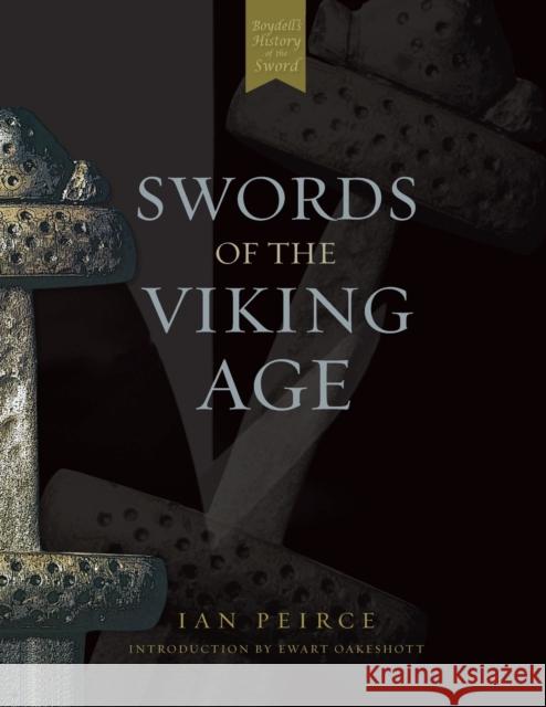 Swords of the Viking Age Ian Peirce Ewart Oakeshott 9781843830894 Boydell & Brewer Ltd - książka
