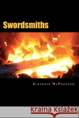 Swordsmiths Alasdair McPherson 9781508720089 Createspace - książka