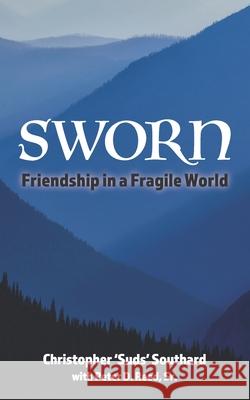 SWORN Friendship in a Fragile World Peter D., Sr. Reed Christopher 'suds' Southard 9781735415307 Sworn Publishing, LLC - książka