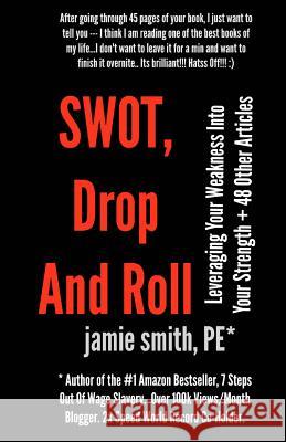 SWOT, Drop And Roll: Leveraging Your Weakness Into Your Strength + 48 Other Articles Smith, Jamie 9781505344394 Createspace - książka