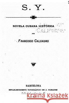 S.Y. Novela Cubana Histórica Calcagno, Francisco 9781535058568 Createspace Independent Publishing Platform - książka