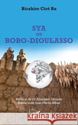 Sya ou Bobo-Dioulasso Birahim Cir Elisabeth Ilboudo Jean Pierre Alban 9782336495941 Editions L'Harmattan - książka