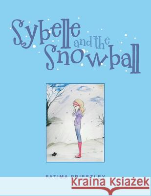 Sybelle and the Snowball Fatima Priestley 9781796018677 Xlibris Us - książka