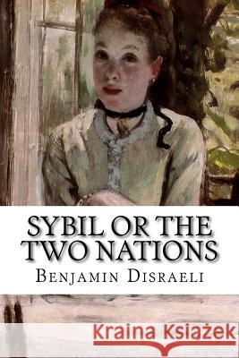 Sybil or the Two Nations Benjamin Disraeli 9781517209056 Createspace - książka