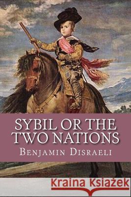 Sybil or The Two Nations Disraeli, Benjamin 9781539565710 Createspace Independent Publishing Platform - książka