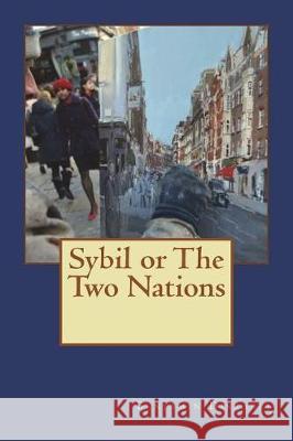 Sybil, or The Two Nations Disraeli, Benjamin 9781723187308 Createspace Independent Publishing Platform - książka