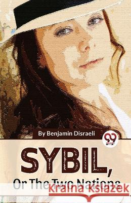 Sybil, Or The Two Nations Benjamin Disraeli   9789358016529 Double 9 Books - książka