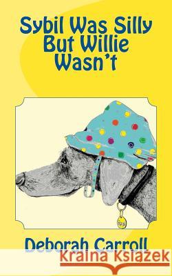 Sybil Was Silly But Willie Wasn't Deborah Drezon Carroll Josh Millis 9781484961285 Createspace - książka