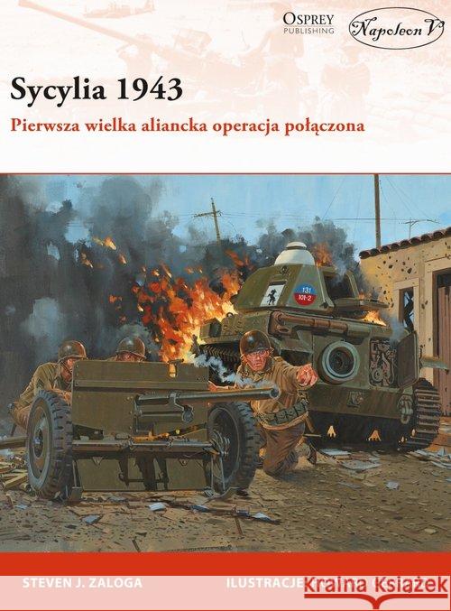 Sycylia 1943. Pierwsza wielka aliancka operacja... Zaloga Steven J. 9788378896319 Napoleon V - książka