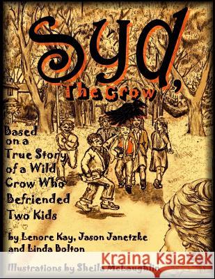 Syd, The Crow: Based on a True Story of a Wild Crow Who Befriended Two Kids Kay, Lenore 9781484045459 Createspace - książka