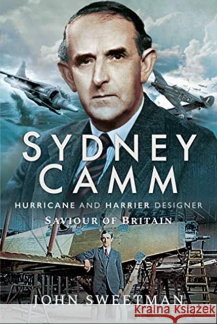 Sydney Camm: Hurricane and Harrier Designer: Saviour of Britain John Sweetman 9781526756220 Pen & Sword Books Ltd - książka